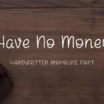 Have No Money Font